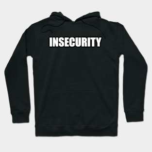 Insecurity Hoodie